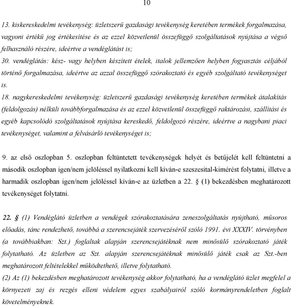 felhasználó részére, ideértve a vendéglátást is; 30.