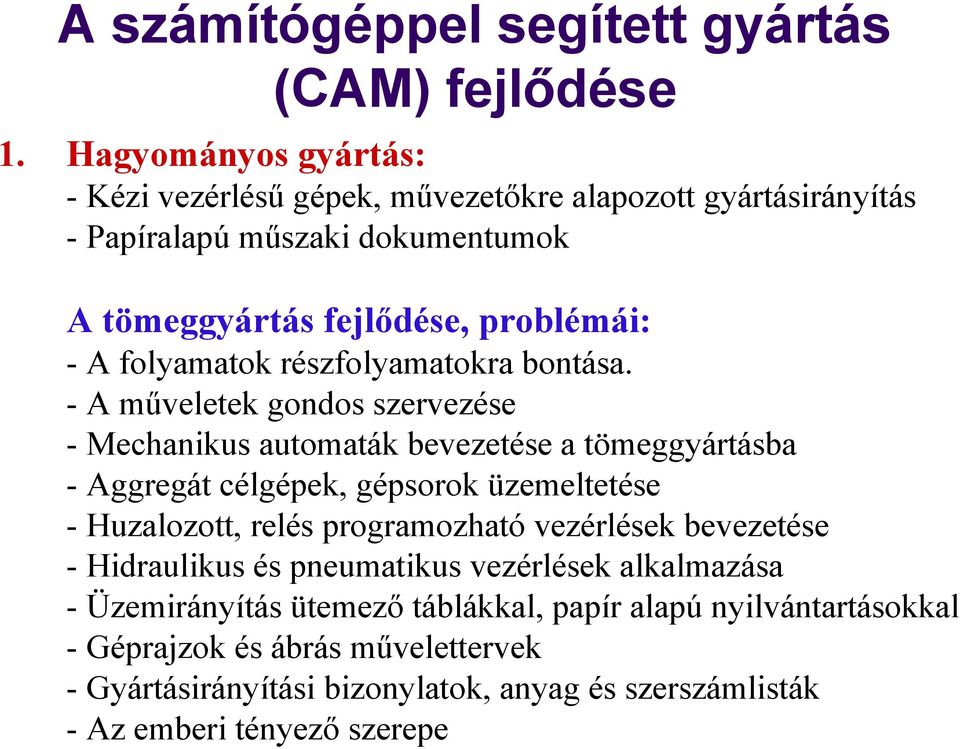 folyamatok részfolyamatokra bontása.
