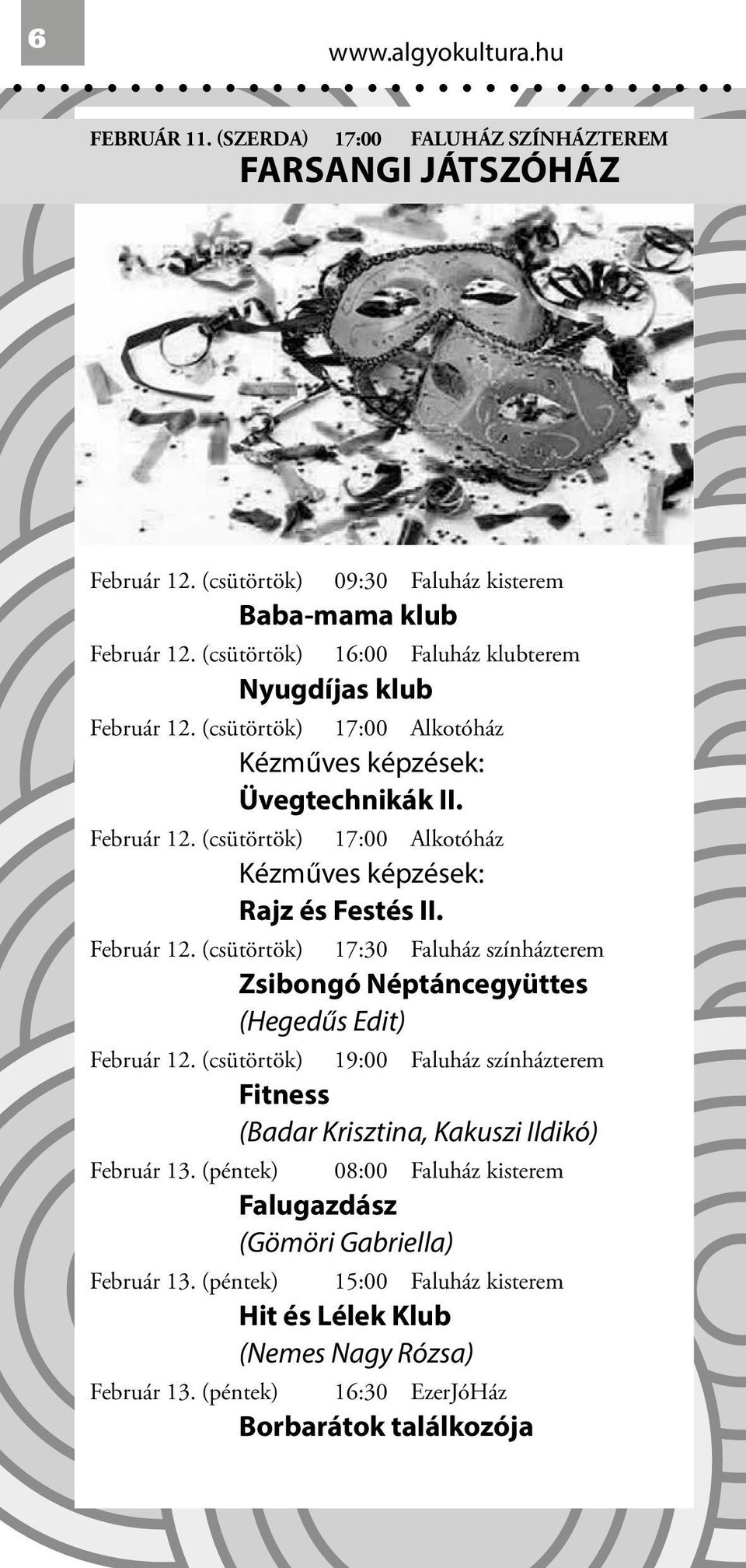 Február 12. (csütörtök) 17:30 Faluház színházterem Február 12. (csütörtök) 19:00 Faluház színházterem Február 13.