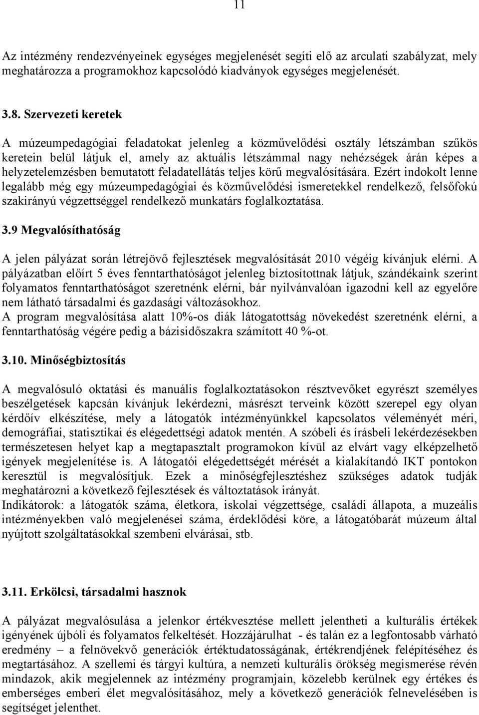 helyzetelemzésben bemutatott feladatellátás teljes körű megvalósítására.