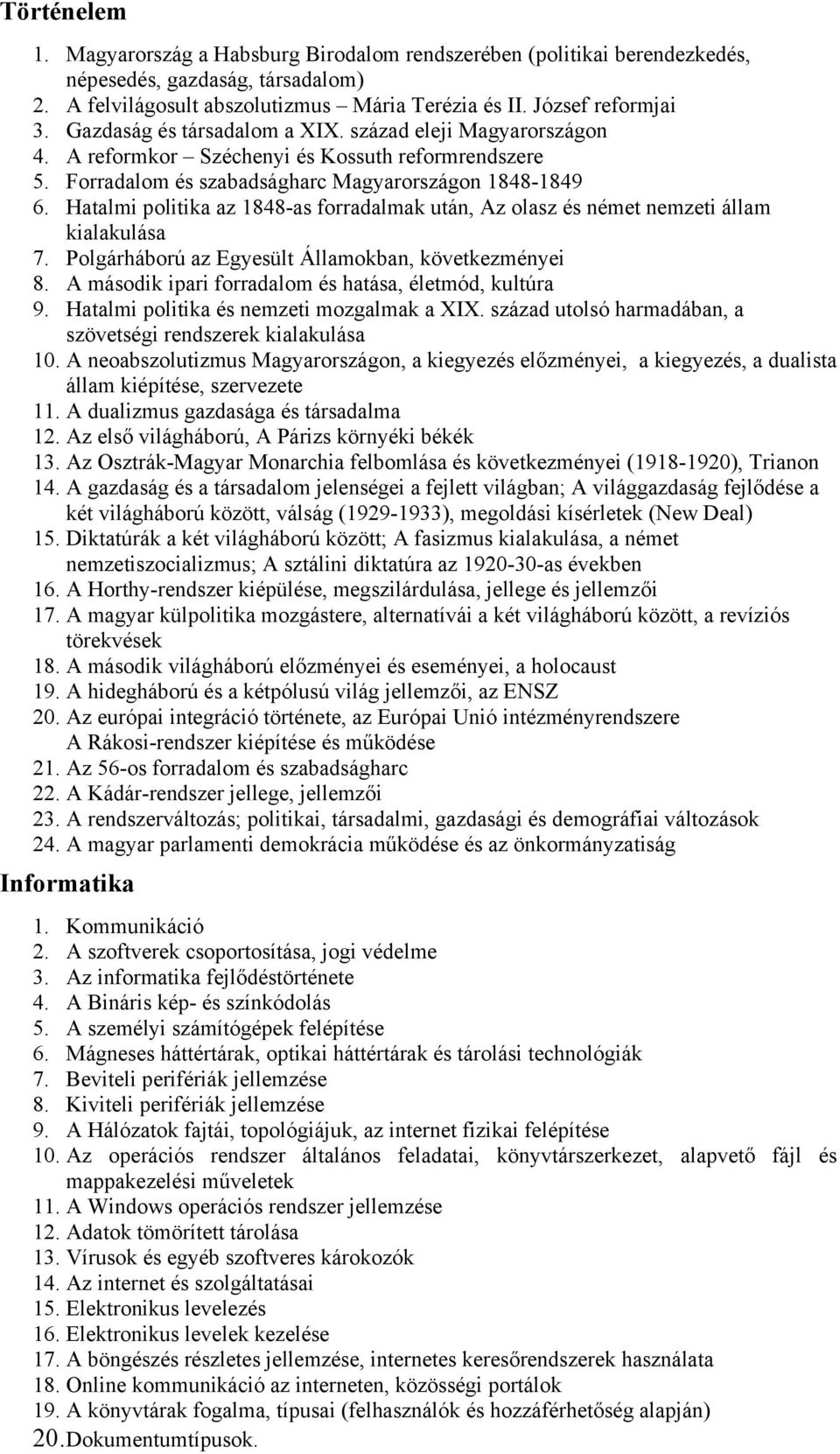 Hatalmi politika az 1848-as forradalmak után, Az olasz és német nemzeti állam kialakulása 7. Polgárháború az Egyesült Államokban, következményei 8.