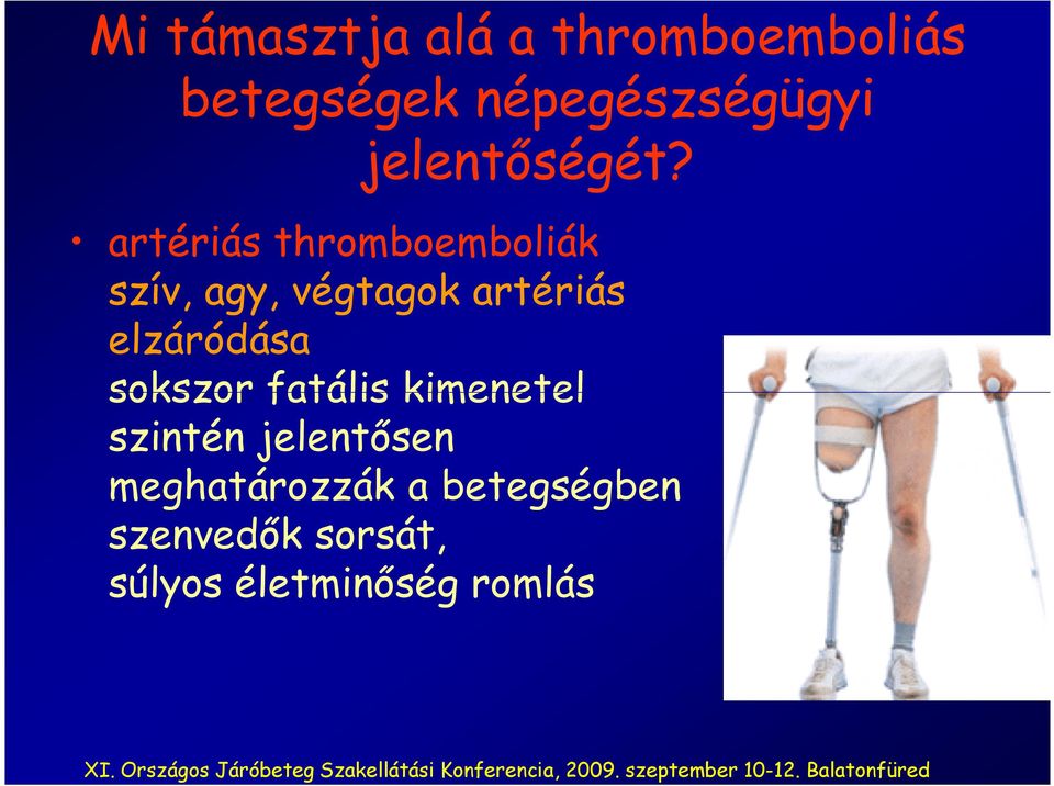 artériás thromboemboliák szív, agy, végtagok artériás elzáródása
