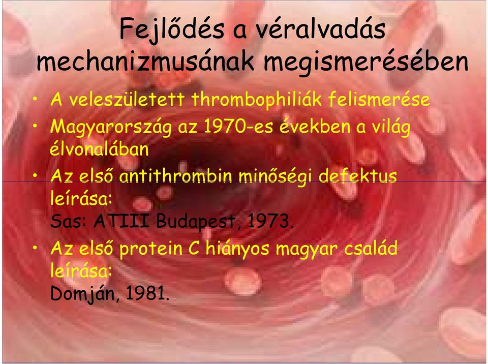 élvonalában Az elsı antithrombin minıségi defektus leírása: Sas: ATIII