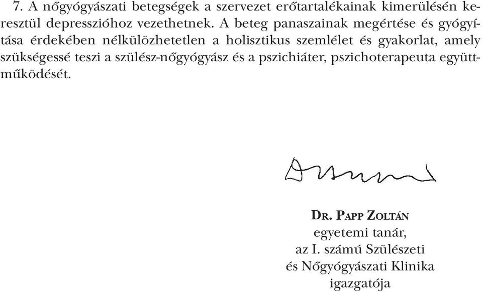A beteg panaszainak megértése és gyógyítása érdekében nélkülözhetetlen a holisztikus szemlélet és