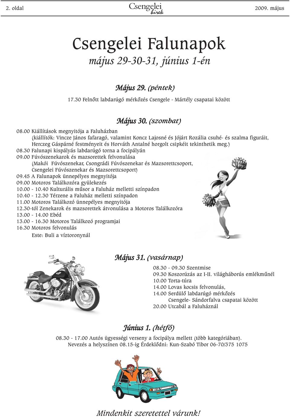 csipkéit tekinthetik meg.) 08.30 Falunapi kispályás labdarúgó torna a focipályán 09.