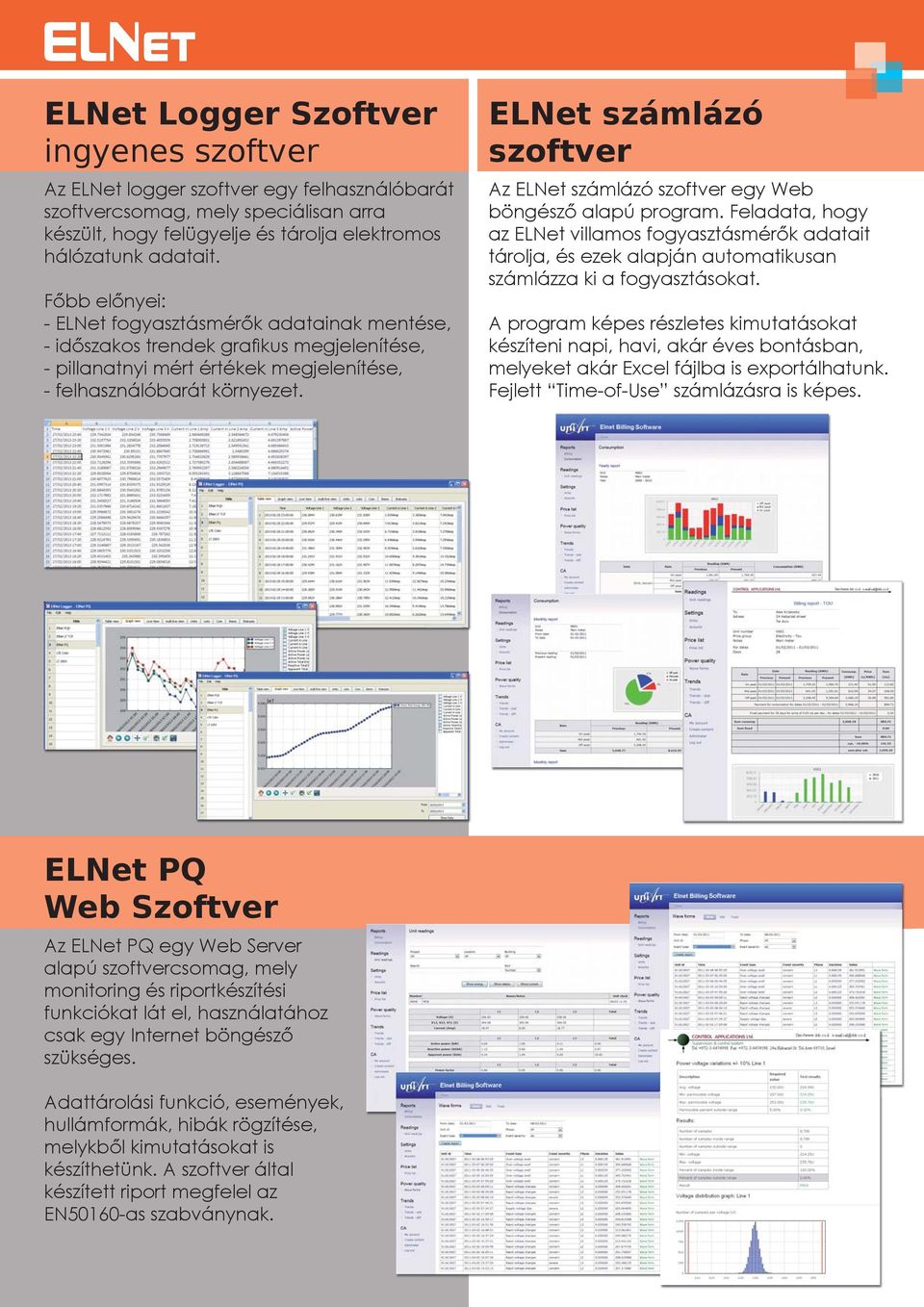 ELNet számlázó szoftver Az ELNet számlázó szoftver egy Web böngésző alapú program.