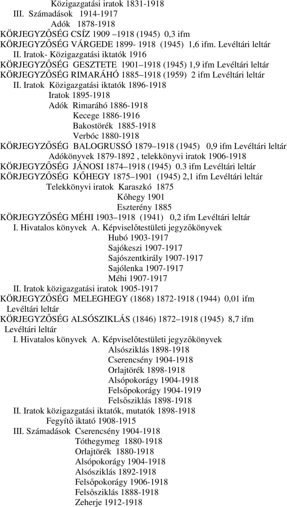 1879-1892, telekkönyvi iratok 1906-1918 KÖRJEGYZŐSÉG JÁNOSI 1874 1918 (1945) 0.
