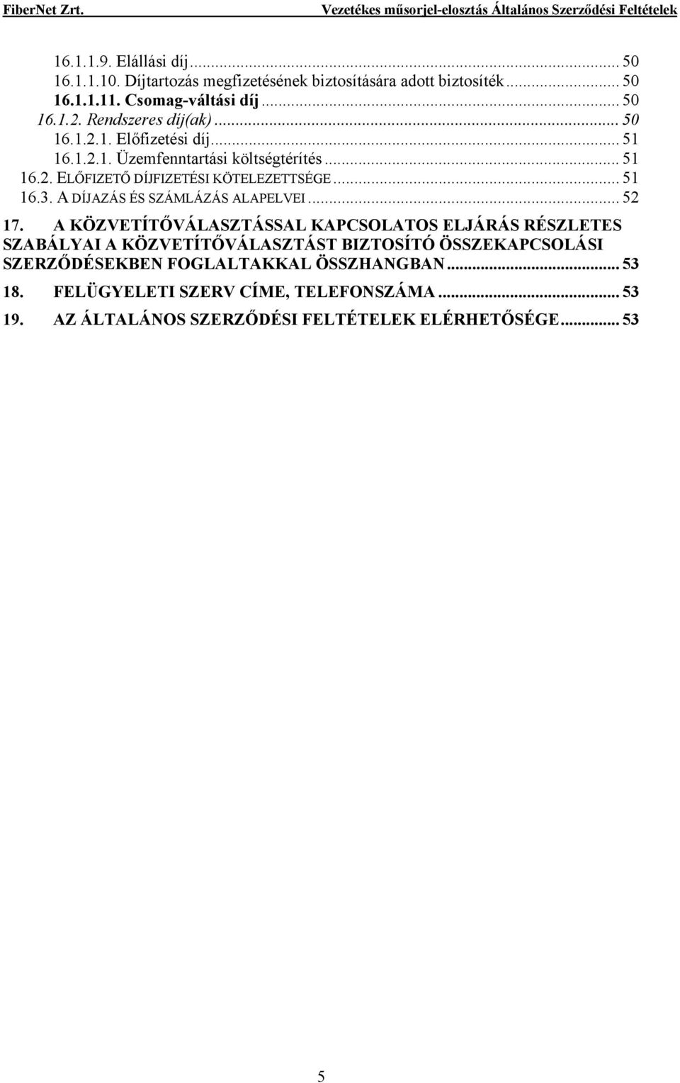 A DÍJAZÁS ÉS SZÁMLÁZÁS ALAPELVEI... 52 17.