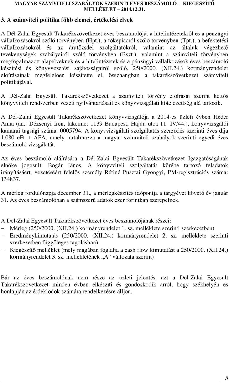 ), a tőkepiacról szóló törvényben (Tpt.), a befektetési vállalkozásokról és az árutőzsdei szolgáltatókról, valamint az általuk végezhető tevékenységek szabályairól szóló törvényben (Bszt.