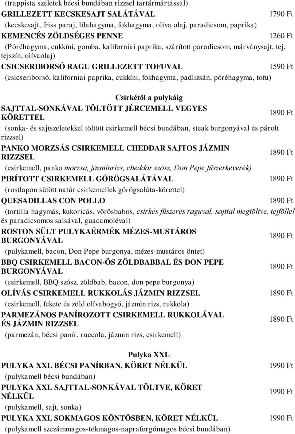 paprika, cukkíni, fokhagyma, padlizsán, póréhagyma, tofu) Csirkétől a pulykáig SAJTTAL-SONKÁVAL TÖLTÖTT JÉRCEMELL VEGYES KÖRETTEL (sonka- és sajtszeletekkel töltött csirkemell bécsi bundában, steak