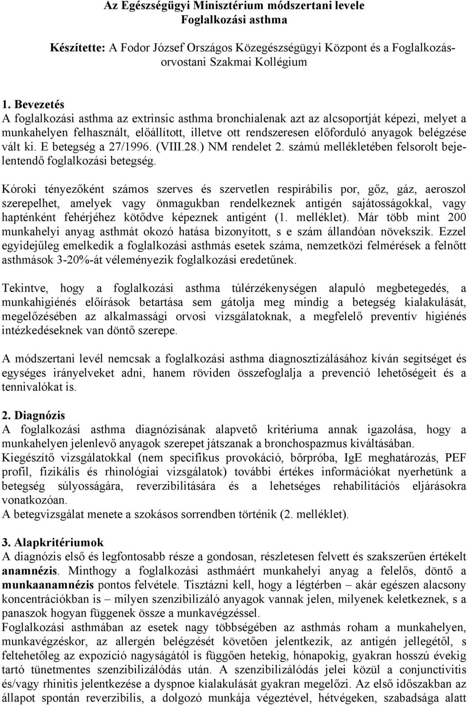 ki. E betegség a 27/1996. (VIII.28.) NM rendelet 2. számú mellékletében felsorolt bejelentendő foglalkozási betegség.