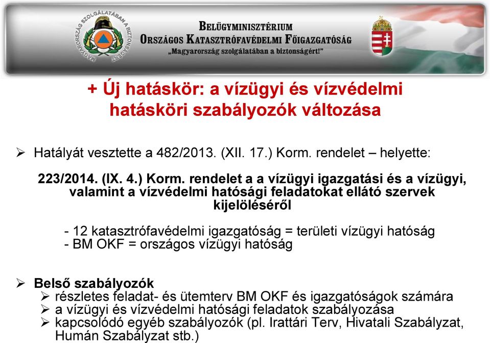 rendelet a a vízügyi igazgatási és a vízügyi, valamint a vízvédelmi hatósági feladatokat ellátó szervek kijelöléséről - 12 katasztrófavédelmi