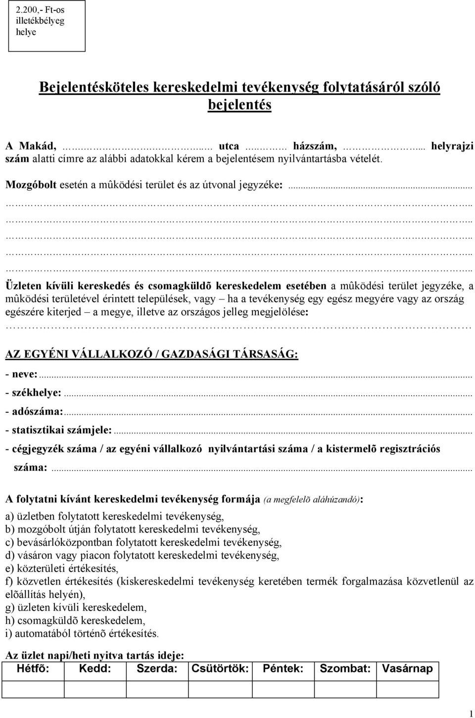 .. Üzleten kívüli kereskedés és csomagküldõ kereskedelem esetében a mûködési terület jegyzéke, a mûködési területével érintett települések, vagy ha a tevékenység egy egész megyére vagy az ország