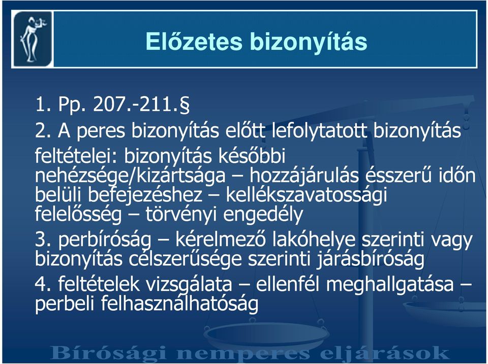 1. 2. A peres bizonyítás elıtt lefolytatott bizonyítás feltételei: bizonyítás késıbbi