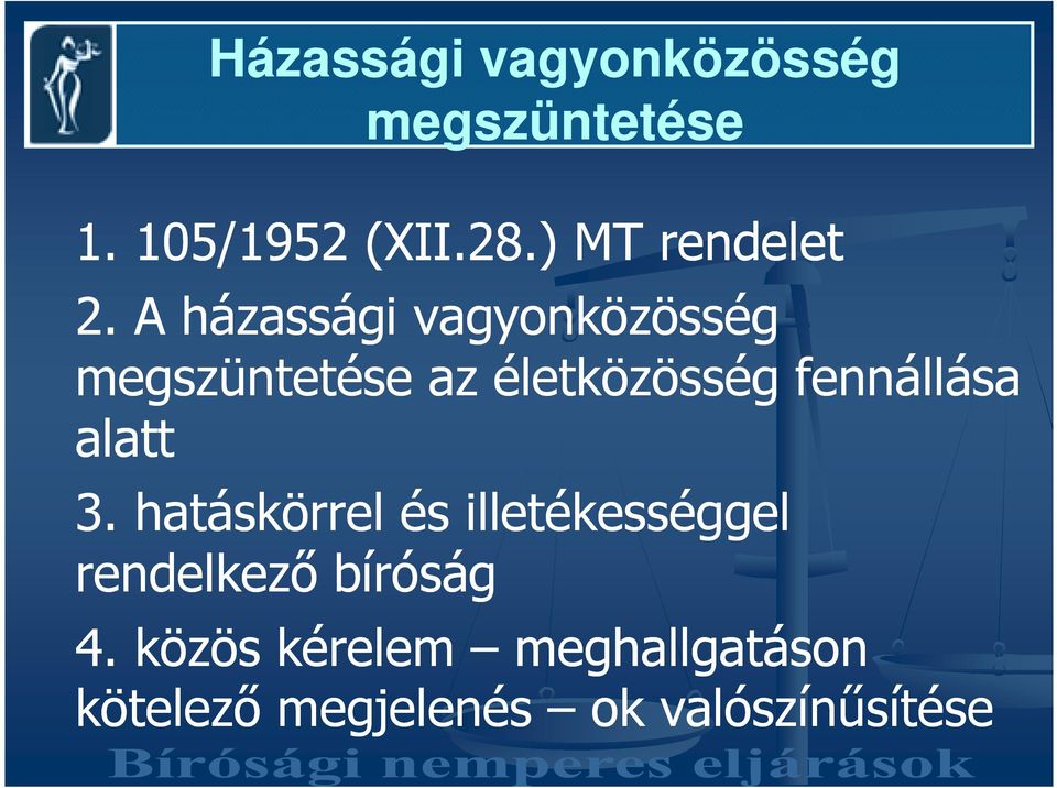 A házassági vagyonközösség megszüntetése az életközösség fennállása