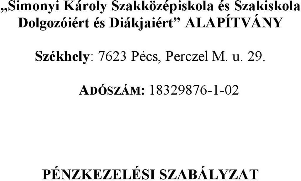 ALAPÍTVÁNY Székhely: 7623 Pécs, Perczel M.