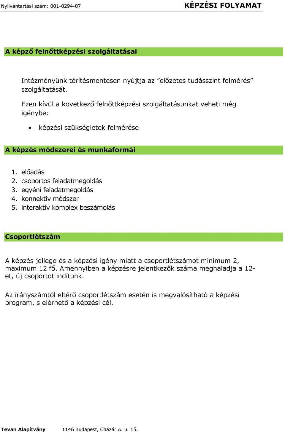 csoportos feladatmegoldás 3. egyéni feladatmegoldás 4. konnektív módszer 5.