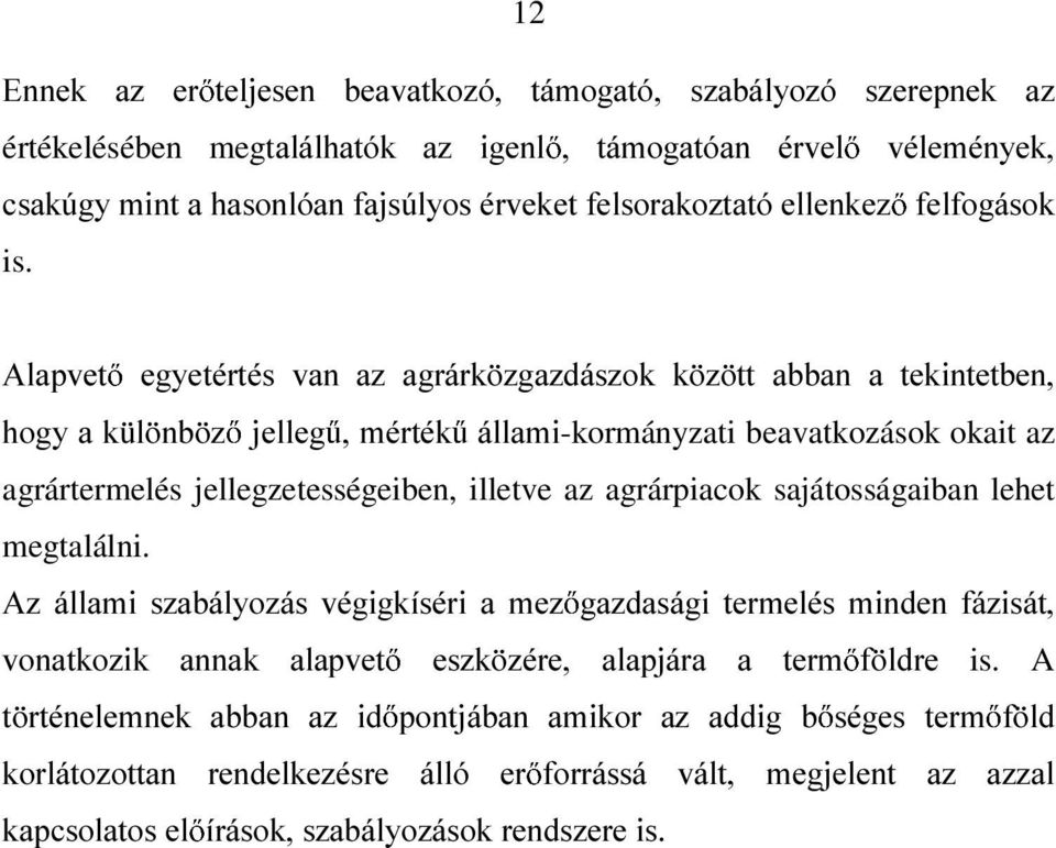 $ODSYHW HJ\HWpUWpV YDQ D] DJUiUN ]JD]GiV]RN N ] WW DEEDQ D WHNLQWHWEHQ KRJ\DN O QE ] MHOOHJ PpUWpN ioodpl-kormányzati beavatkozások okait az agrártermelés jellegzetességeiben, illetve az