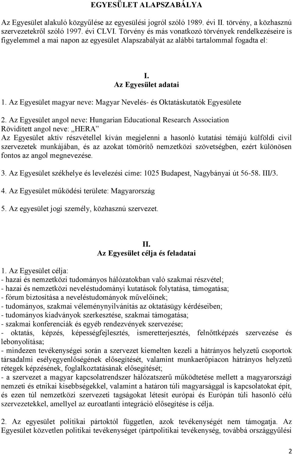 Az Egyesület magyar neve: Magyar Nevelés- és Oktatáskutatók Egyesülete 2.