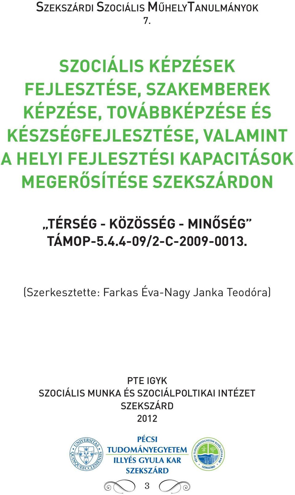 valamint a helyi Fejlesztési kapacitások megerősítése Szekszárdon TÉRSÉG - KÖZÖSSÉG -
