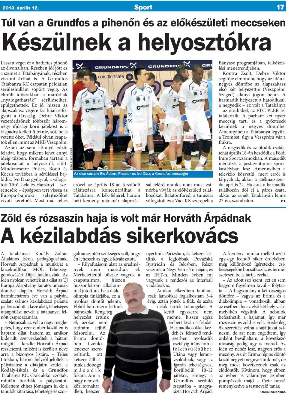Az elmúlt időszakban a maródiak nyalogathatták sérüléseiket, épülgethettek. Ez jó, hiszen az alapszakasz végére kis híján elfogyott a társaság.