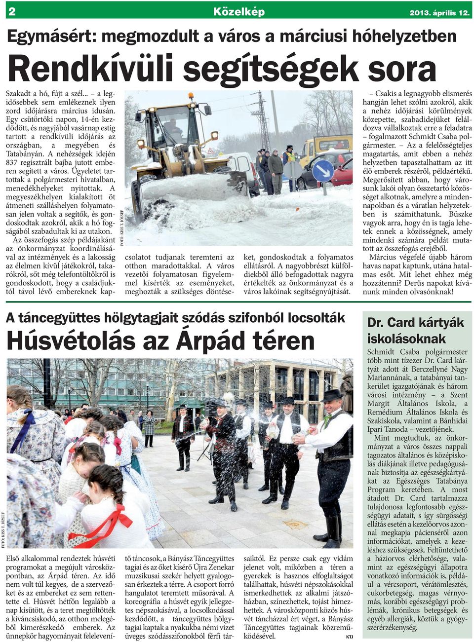 Egy csütörtöki napon, 14-én kezdődött, és nagyjából vasárnap estig tartott a rendkívüli időjárás az országban, a megyében és Tatabányán.