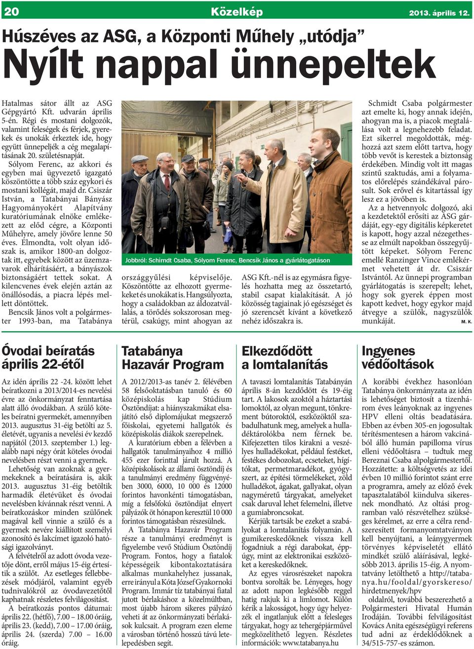 Sólyom Ferenc, az akkori és egyben mai ügyvezető igazgató köszöntötte a több száz egykori és mostani kollégát, majd dr.