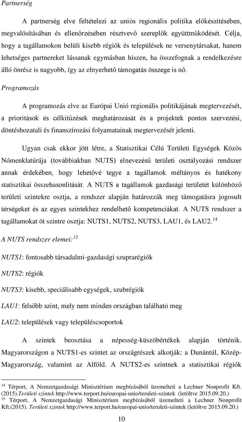 az elnyerhető támogatás összege is nő.