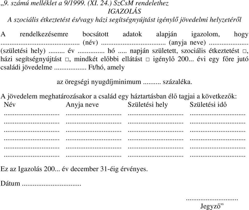 igazolom, hogy... (név)... (anyja neve)... (születési hely)... év... hó.