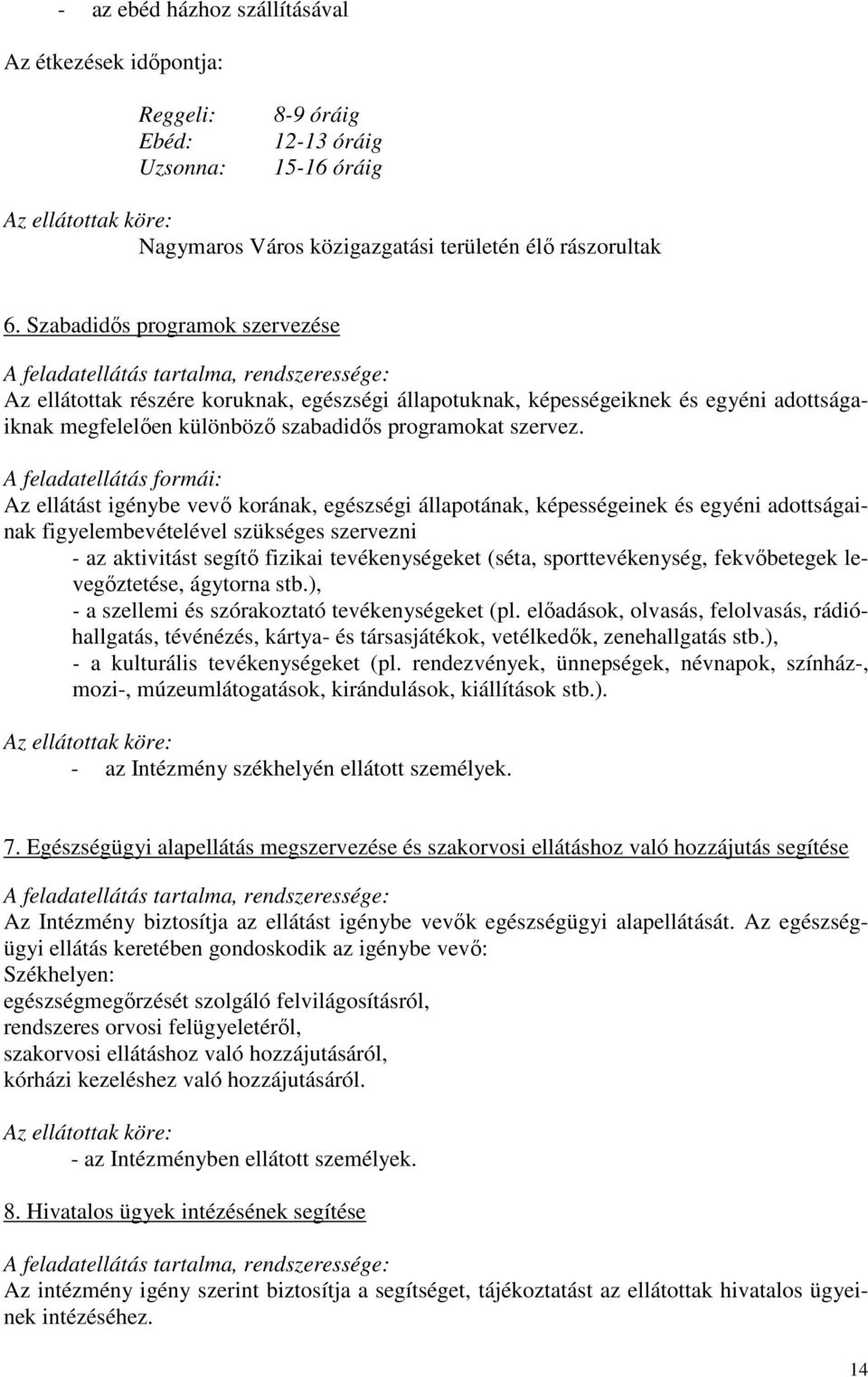 szabadidős programokat szervez.