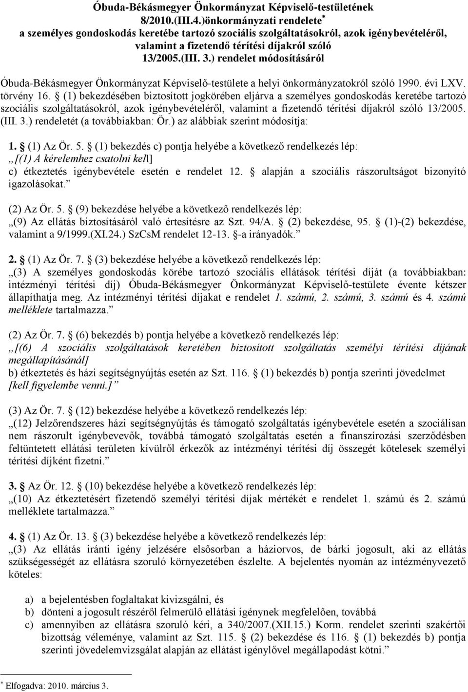 ) rendelet módosításáról Óbuda-Békásmegyer Önkormányzat Képviselő-testülete a helyi önkormányzatokról szóló 1990. évi LXV. törvény 16.