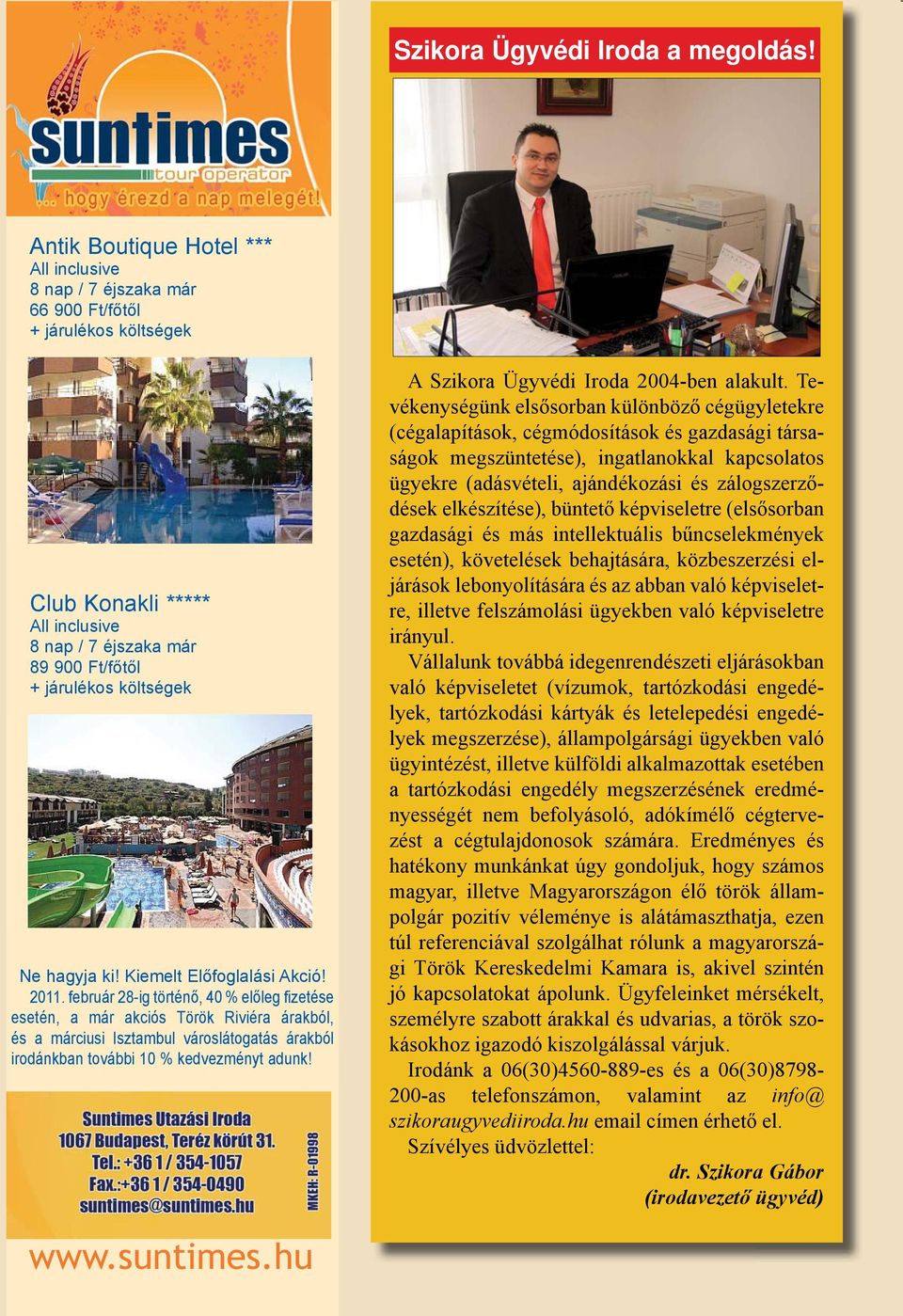 hagyja ki! Kiemelt Előfoglalási Akció! 2011.