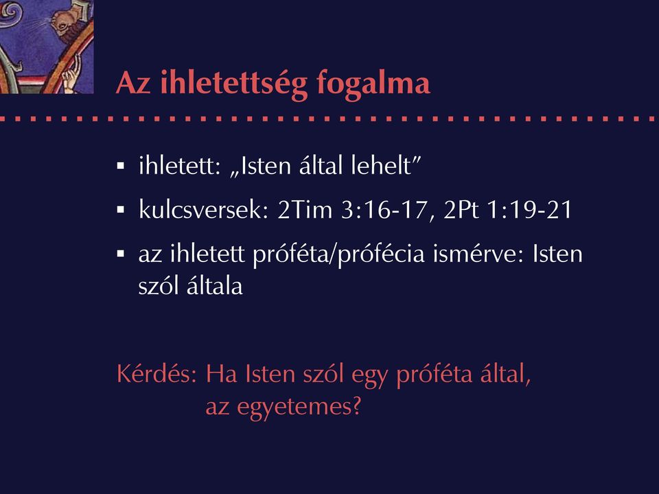 ihletett próféta/prófécia ismérve: Isten szól