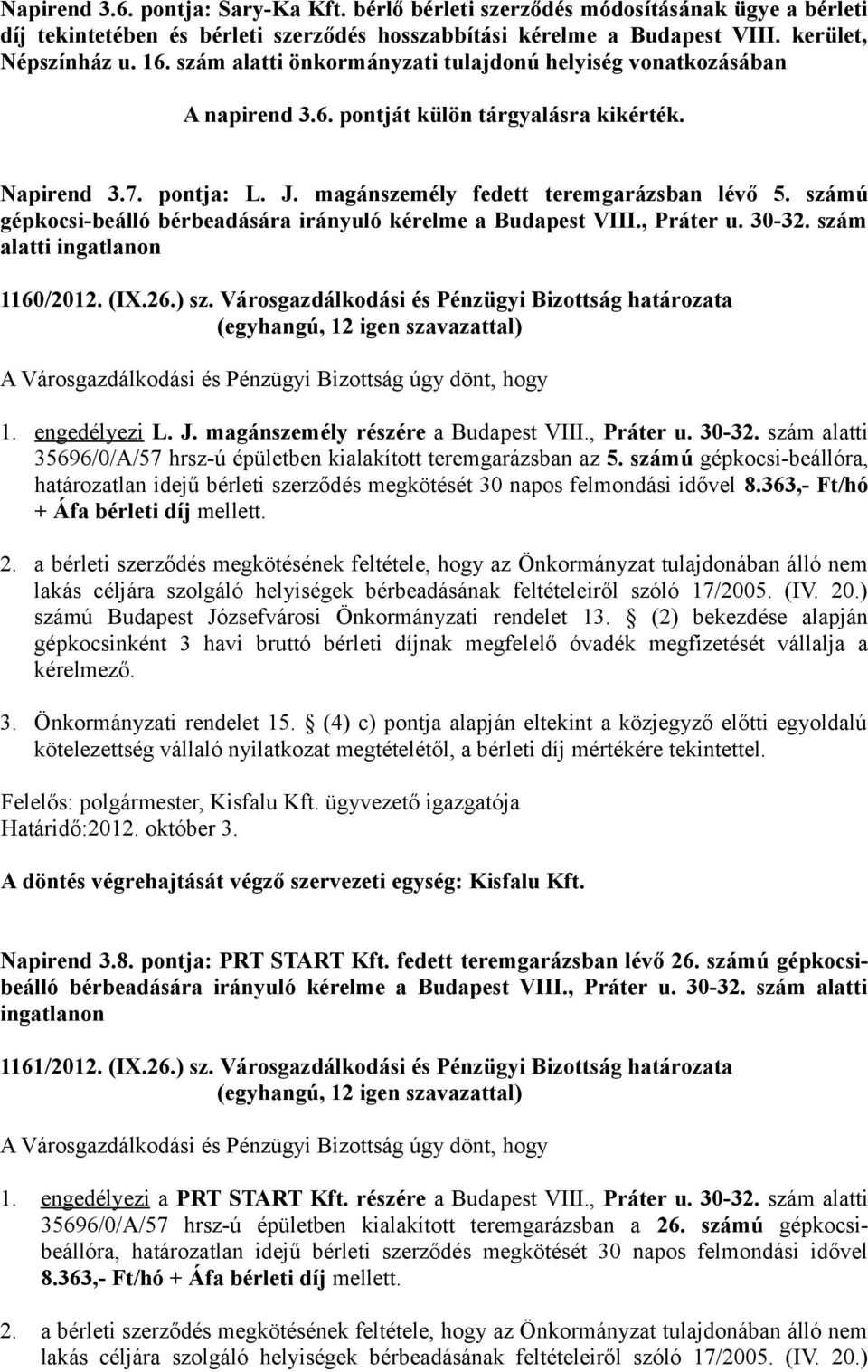 számú gépkocsi-beálló bérbeadására irányuló kérelme a Budapest VIII., Práter u. 30-32. szám alatti ingatlanon 1160/2012. (IX.26.) sz.