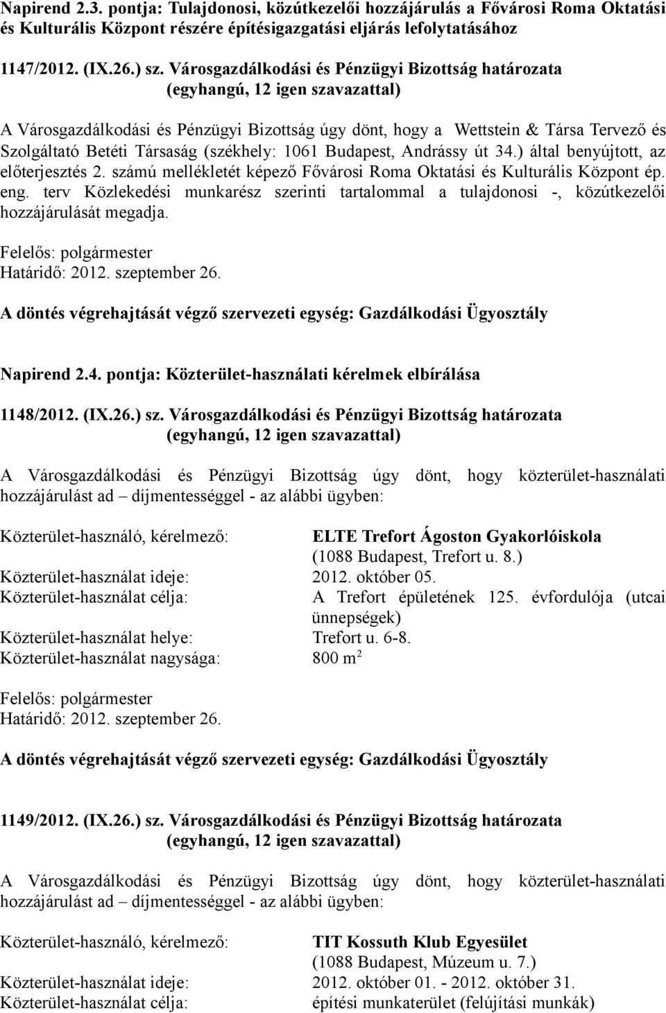 Andrássy út 34.) által benyújtott, az előterjesztés 2. számú mellékletét képező Fővárosi Roma Oktatási és Kulturális Központ ép. eng.