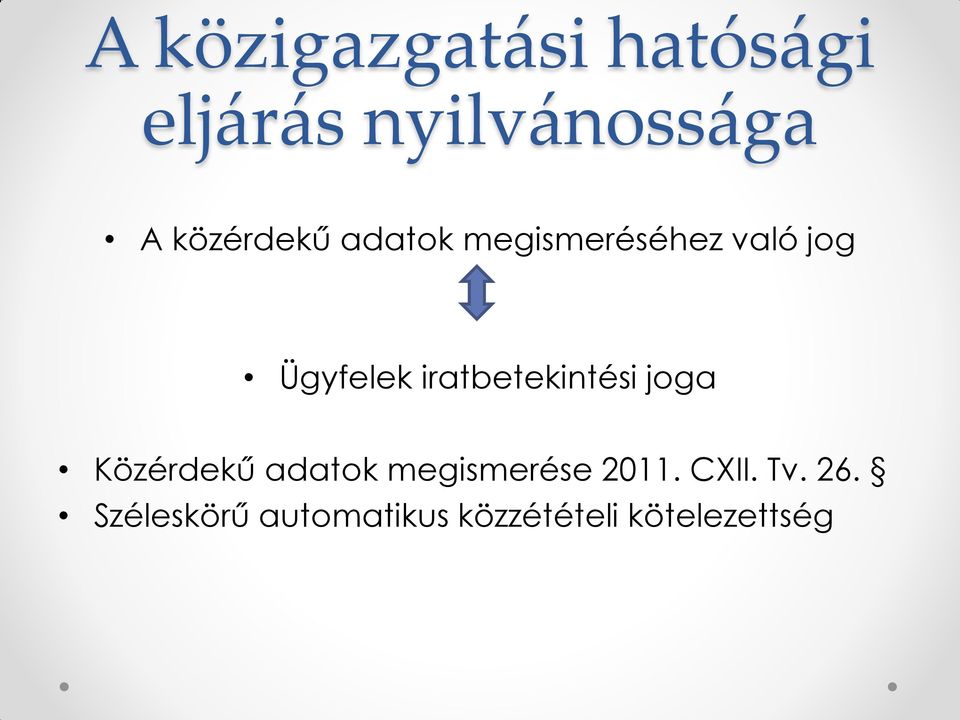 iratbetekintési joga Közérdekű adatok megismerése 2011.