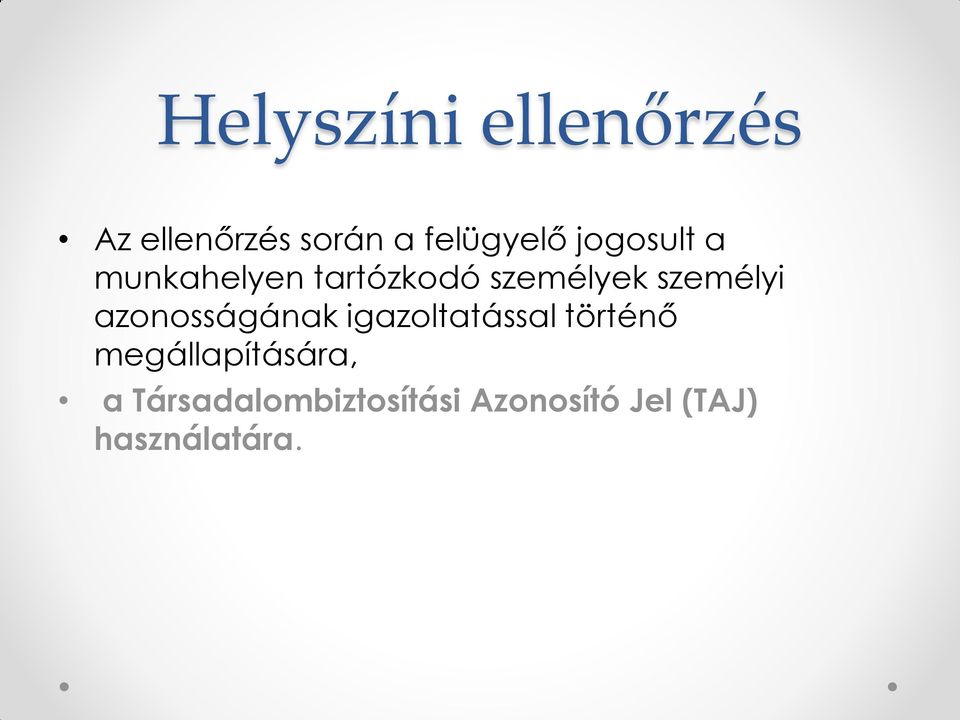 azonosságának igazoltatással történő megállapítására,