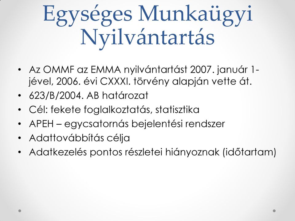 AB határozat Cél: fekete foglalkoztatás, statisztika APEH egycsatornás