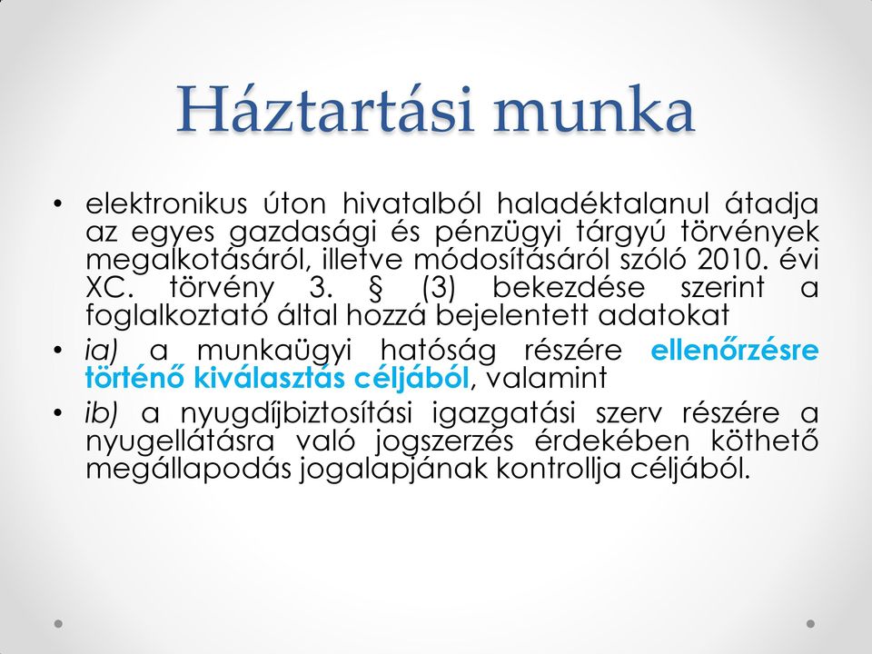 (3) bekezdése szerint a foglalkoztató által hozzá bejelentett adatokat ia) a munkaügyi hatóság részére ellenőrzésre