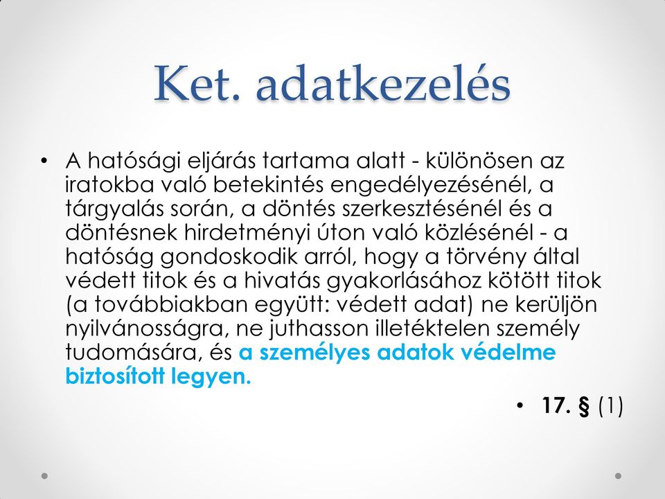 arról, hogy a törvény által védett titok és a hivatás gyakorlásához kötött titok (a továbbiakban együtt: védett adat)