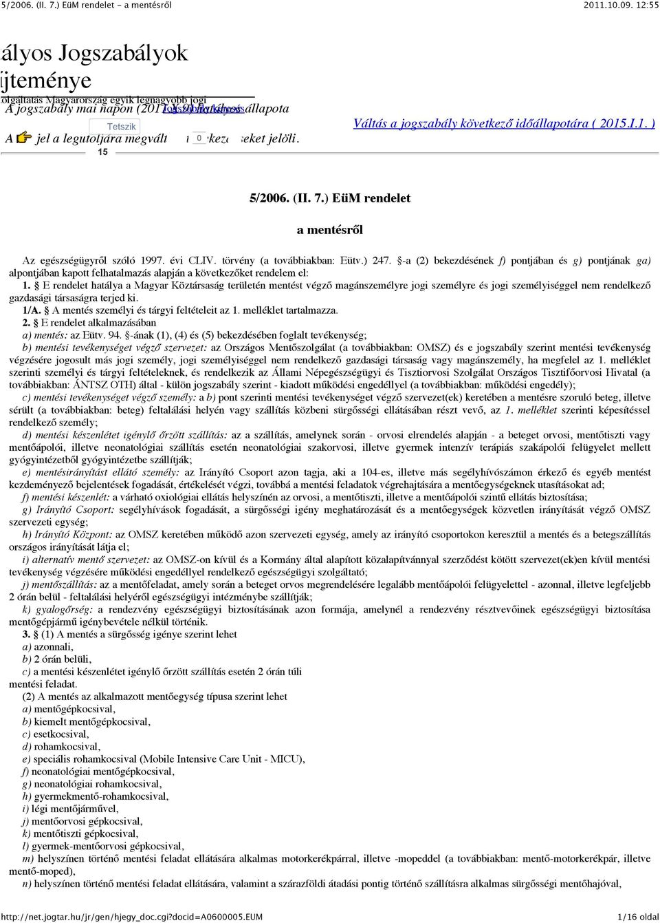 ) EüM rendelet a mentésről Az egészségügyről szóló 1997. évi CLIV. törvény (a továbbiakban: Eütv.) 247.