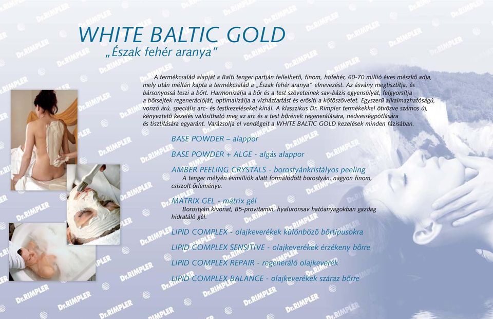 Harmonizálja a bőr és a test szöveteinek sav-bázis egyensúlyát, felgyorsítja a bőrsejtek regenerációját, optimalizálja a vízháztartást és erősíti a kötőszövetet.