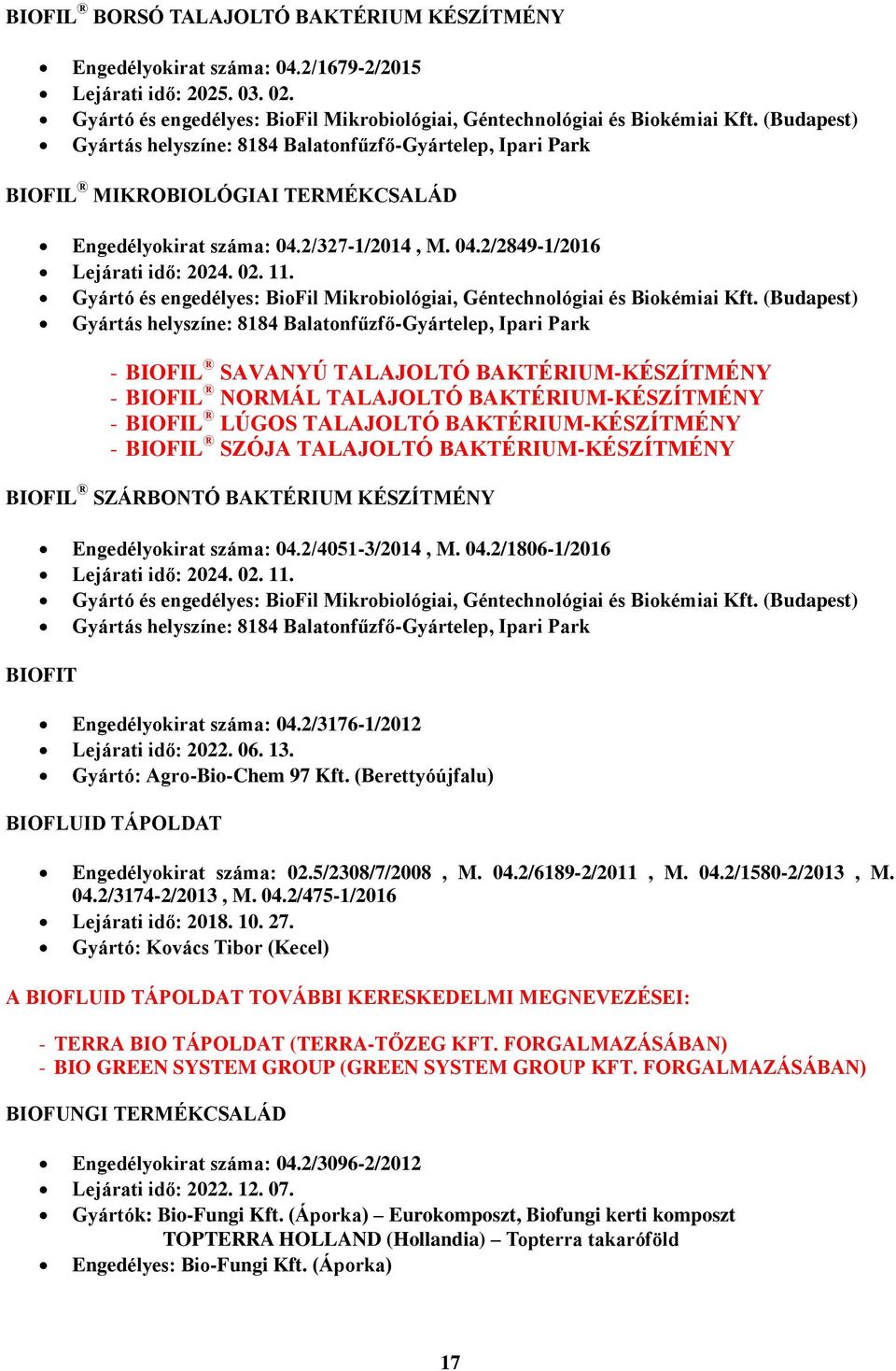 Gyártó és engedélyes: BioFil Mikrobiológiai, Géntechnológiai és Biokémiai Kft.