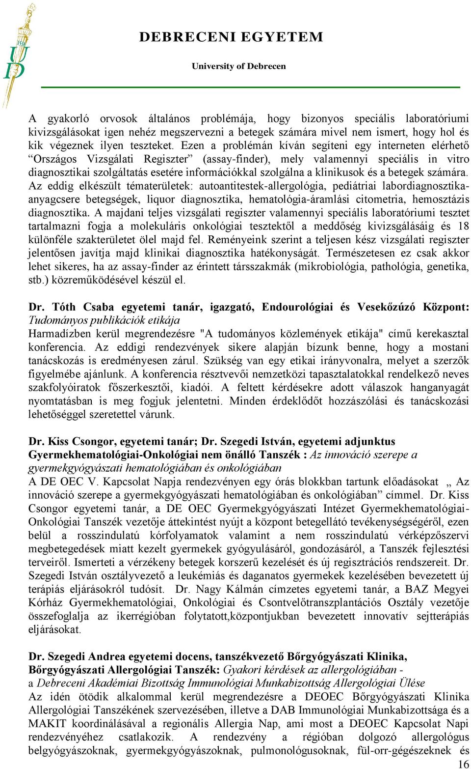 klinikusok és a betegek számára.