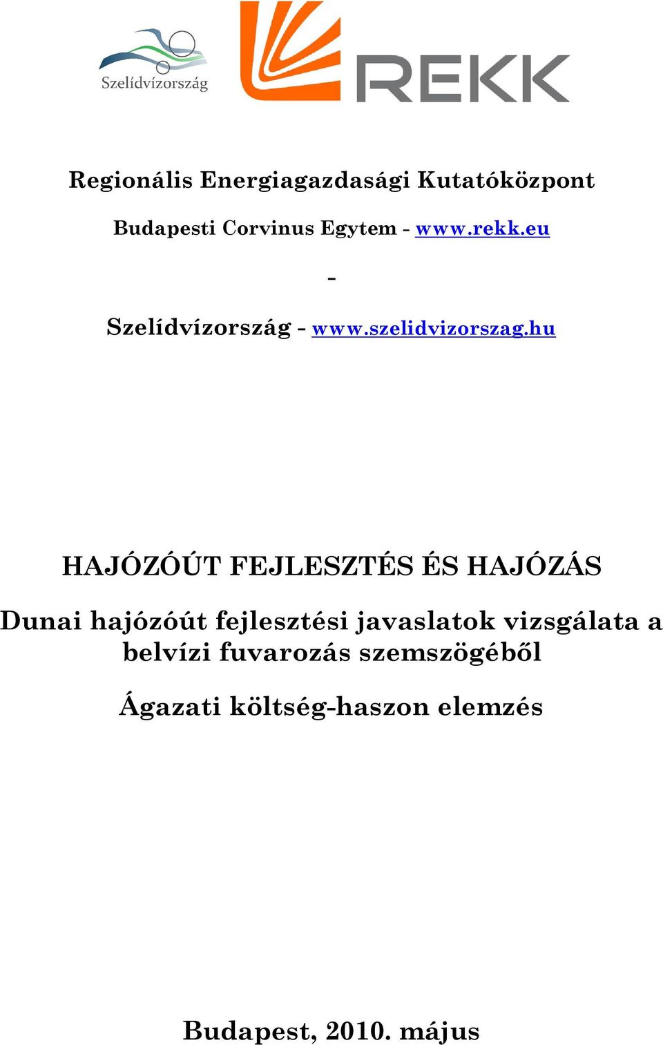 hu HAJÓZÓÚT FEJLESZTÉS ÉS HAJÓZÁS Dunai hajózóút fejlesztési javaslatok