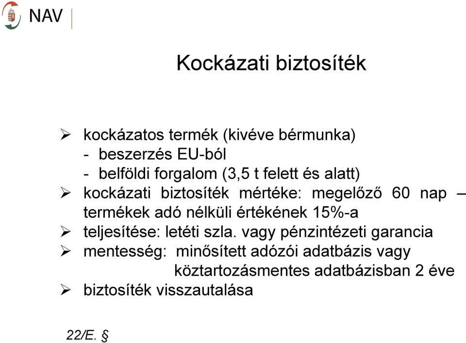 nélküli értékének 15%-a teljesítése: letéti szla.