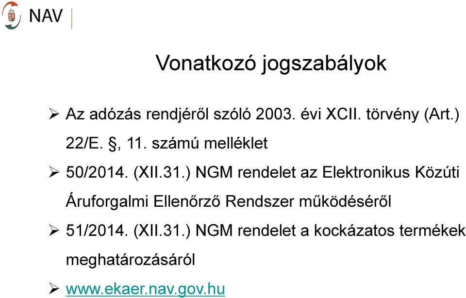 ) NGM rendelet az Elektronikus Közúti Áruforgalmi Ellenőrző Rendszer