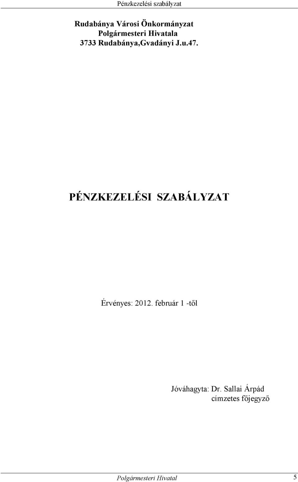 PÉNZKEZELÉSI SZABÁLYZAT Érvényes: 2012.