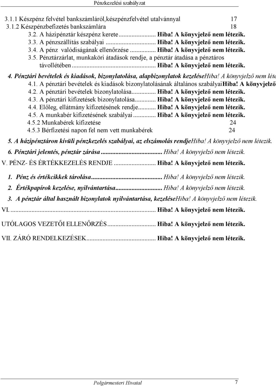 .. Hiba! A könyvjelző nem létezik. 4. Pénztári bevételek és kiadások, bizonylatolása, alapbizonylatok kezelésehiba! A könyvjelző nem léte 4.1.