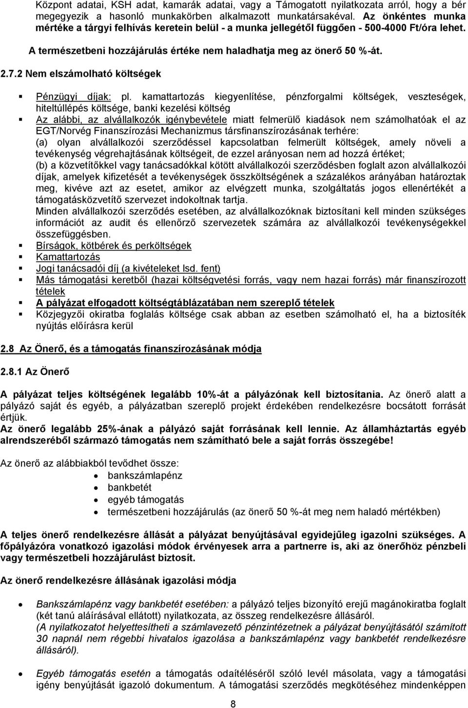 2 Nem elszámolható költségek Pénzügyi díjak: pl.
